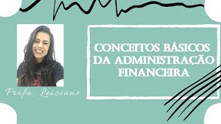 Vídeo Aula  Conceitos Básicos da Administração Financeira [upl. by Sorcha]