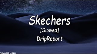 DripReport  Skechers slowed  reverb Lyrics Video [upl. by Jerman]