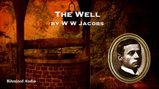 The Well  W W Jacobs  A Bitesized Audio Production [upl. by Mikah250]