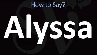 How to Pronounce Alyssa CORRECTLY [upl. by Etteragram]