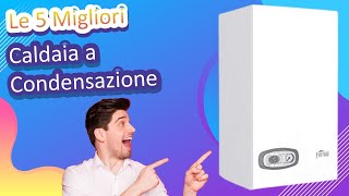 Le 5 Migliori Caldaia a Condensazione [upl. by Arikahc578]