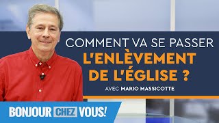 Comment va se passer lenlèvement de lÉglise   Bonjour chez vous   Mario Massicotte [upl. by Karlik410]