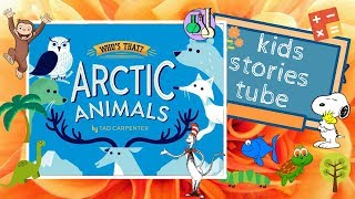 Arctic Animals Whos That by Tad Carpenter  Childrens Books  Bedtime Stories  Books for Kids [upl. by Nomae]