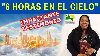 IMPACTANTE TESTIMONIO quot6 HORAS EN EL CIELOquot [upl. by Neille]