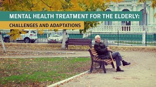 Mental Health Treatment for the Elderly Challenges and Adaptations [upl. by Eimirej]