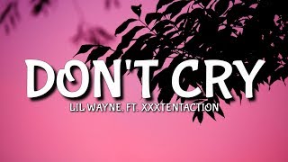 Lil Wayne  Dont Cry Lyrics Ft XXXTENTACTION [upl. by Amber776]