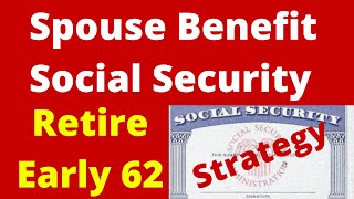 Social Security Spousal Benefit Early Retirement 62 [upl. by Lothar]