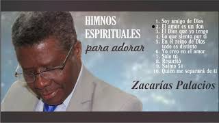 Selección de Himnos Espirituales para Adorar a Dios  Zacarias Palacios [upl. by Soalokcin]