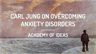 Carl Jung on Overcoming Anxiety Disorders [upl. by Nyledaj]