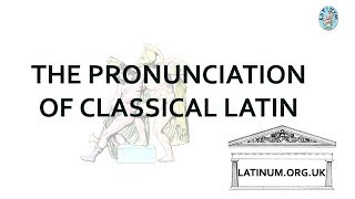 Classical Latin Pronunciation  an overview of the basics [upl. by Aissat]