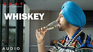 Diljit Dosanjh Whiskey Audio GOAT  Latest Punjabi Song 2020 [upl. by Singleton869]