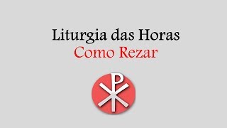 COMO REZAR A LITURGIA DAS HORAS [upl. by Eendyc958]