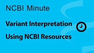 NCBI Minute Variant Interpretation Using NCBI Resources [upl. by Omiseno]