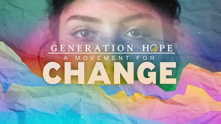 Generation Hope A Movement For Change [upl. by Nanreik721]