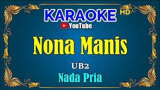 NONA MANIS  UB2  KARAOKE HD  Nada Pria [upl. by Aisetal]