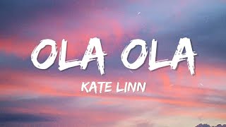 Kate Linn  Ola Ola Lyrics [upl. by Attenad]