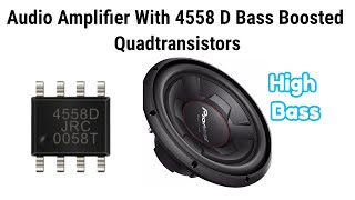 Audio Amplifier With 4558D Bass IC  Quad Transistors [upl. by Ehtnax]