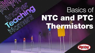 Basics of NTC and PTC Thermistors  Another Teaching Moment  DigiKey Electronics [upl. by Vinnie]