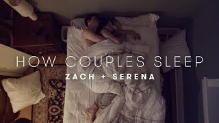 Serena amp Zachs Story  How Couples Sleep  Cut [upl. by Hamer]