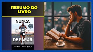 Resenha do Livro Nunca é hora de Parar David Goggins [upl. by Filipe]