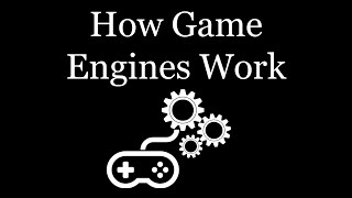 How Game Engines Work [upl. by Estren]