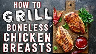 How To Grill Boneless Chicken Breasts [upl. by Ynabla876]