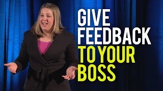 How to Give Feedback to Your Boss  Even If Its Negative Feedback [upl. by Shererd]