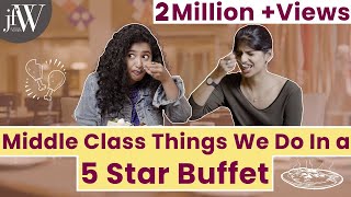 MiddleClass Things We Do In A 5star Buffet  RJ Saru  Dipshi Blessy  JFW Originals [upl. by Aihsenad]