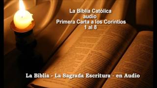 La Biblia Católica en audio Primera Carta a los Corintios 1 al 8 [upl. by Tully579]