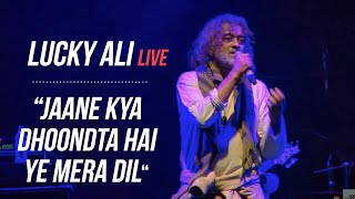 Jaane Kya Dhoondta Hai Ye Mera DiL  Lucky Ali Live [upl. by Attener125]