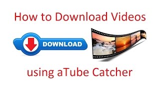 How to Download Videos using aTube Catcher [upl. by Nakada]