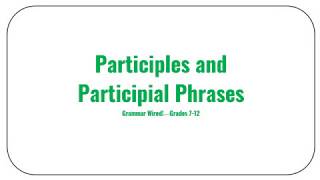 72B Participles and Participial Phrases [upl. by Ford]