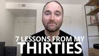 7 LIFE LESSONS FROM MY 30s how life changes in your 30s [upl. by Alrahc]