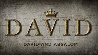 David Series  9 David and Absalom [upl. by Laddie161]