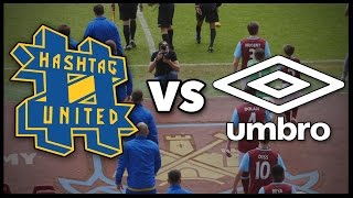 HASHTAG UNITED VS UMBRO  UPTON PARK [upl. by Woolcott]