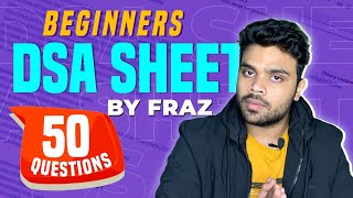 Beginners DSA SHEET by FRAZ  Top 50 Easy Problems to Start With [upl. by Ateerys]