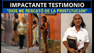 IMPACTANTE TESTIMONIO quotDIOS ME RESCATÓ DE LA PR0ST1TUC10Nquot [upl. by Ermeena57]