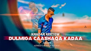 Khadar Keeyow 2021 Dulmiga Caashaqa Ka Daa  Music by mustaf karaama somali Legand [upl. by Aicemak]