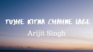 Tujhe Kitna Chahne Lage Song Lyrics  Arijit Singh   kabir Singh [upl. by Cordier]