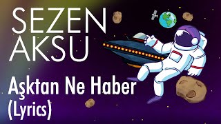 Sezen Aksu  Aşktan Ne Haber Lyrics I Şarkı Sözleri [upl. by Bahner505]