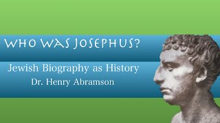 Who Was Josephus Jewish Biography as History Dr Henry Abramson [upl. by Irahs]