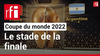 Coupe du monde 2022 le stade de la finale • RFI [upl. by Haswell126]