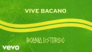 Bomba Estéreo  Vive Bacano Audio [upl. by Llenel114]