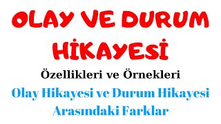 OLAY HİKAYESİ VE DURUM HİKAYESİ Nedir Özellikleri  Arasındaki Farklar  Örnek Metinler [upl. by Inilahs]