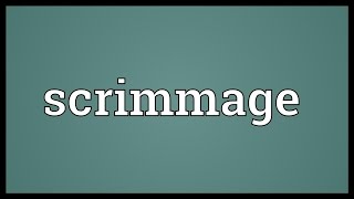 Scrimmage Meaning [upl. by Simdars682]