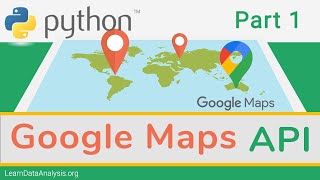 Getting Started with Google Maps APIs in Python [upl. by Eriuqs]