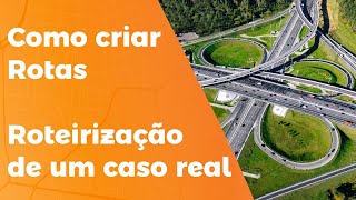 Como fazer rotas  Caso real de roteirização no transporte e distribuição [upl. by Antoinette]