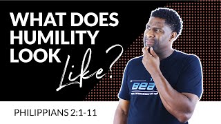 PHILIPPIANS 2  quotWHAT DOES HUMILITY LOOK LIKEquot [upl. by Aniroz]