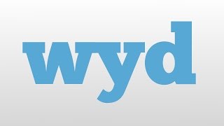 wyd meaning and pronunciation [upl. by Znarf]