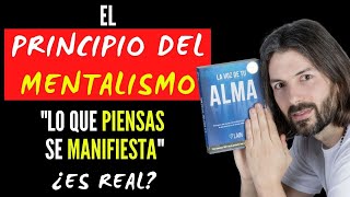 El VERDADERO PRINCIPIO DEL MENTALISMO Lo que Piensas ¿se manifiesta [upl. by Holmes]